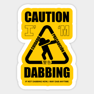 Caution I'm Dabbing Sticker